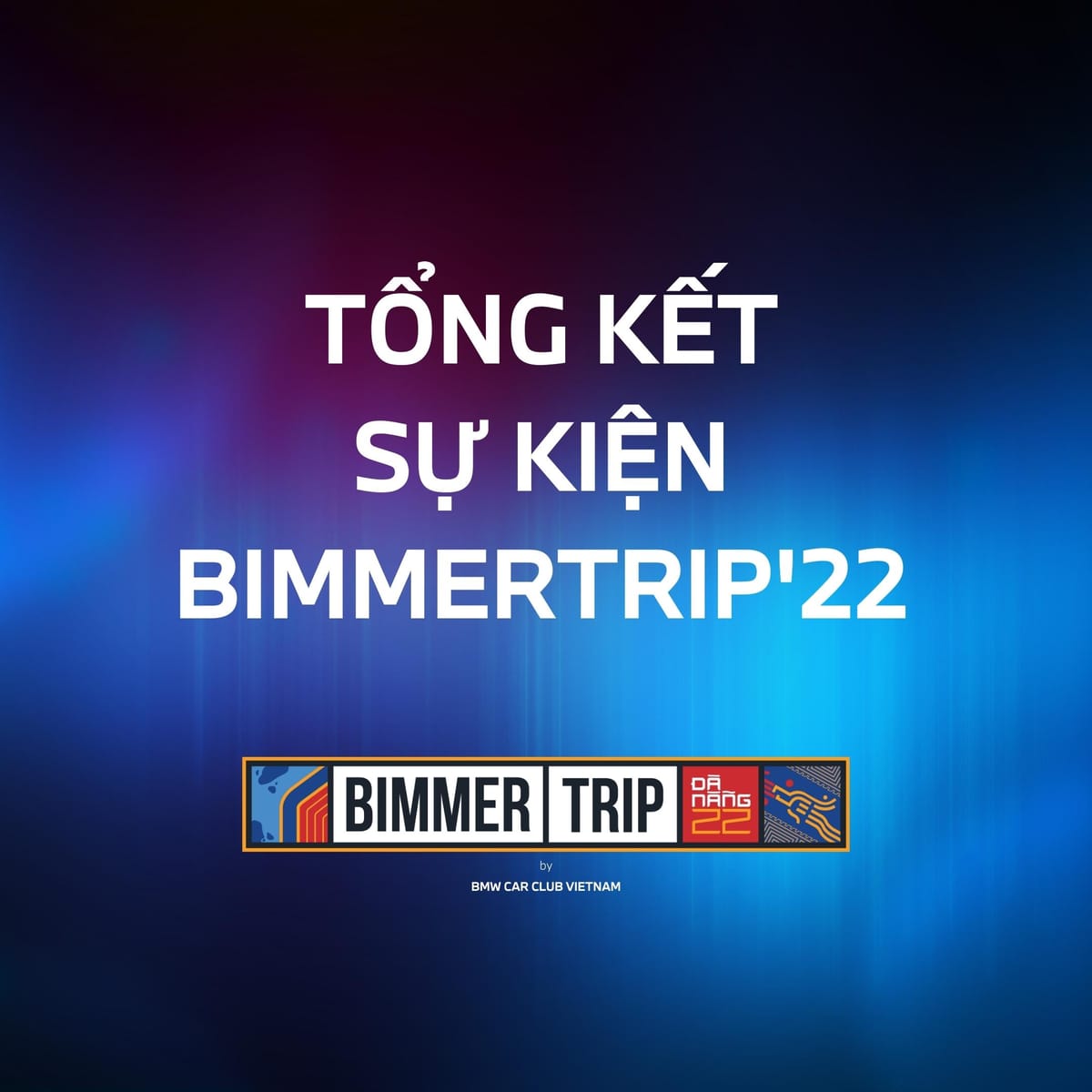 Tổng kết sự kiện BIMMERTRIP ĐÀ NẴNG 2022